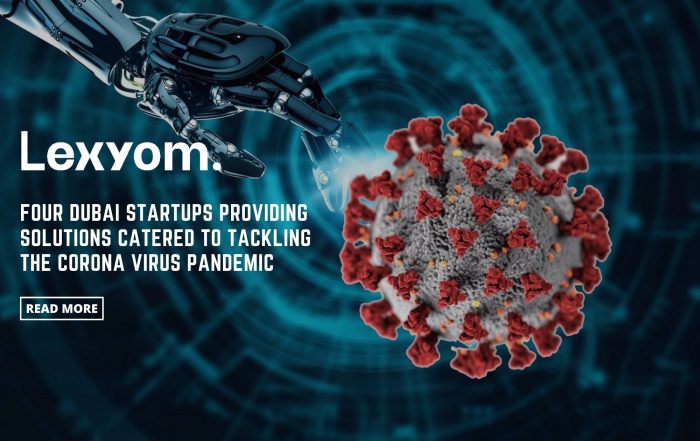 Four Dubai Startups Providing Solutions Catered to Tackling the Corona Virus Pandemic